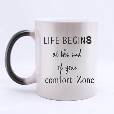 Amazon Com Super Quality Funny Quotes Life Begins At The End Of Your Comfort Zone Pattern Morphing Coffee Or Tea Mug A Great Mug 100 Ceramic Material Morphing Mugs 11oz