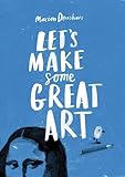 Let's Make Some Great Art by 