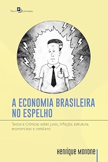 Livro A Economia Brasileira no Espelho: Textos e Crônicas sobre juros, inflação, estrutura, economistas e cotidiano