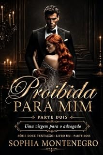 Livro Proibida para mim: Parte Dois: Uma virgem para o advogado (Doce tentação Livro 3)