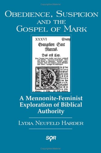 Obedience, Suspicion and the Gospel of Mark: A Mennonite-Feminist Exploration of Biblical Authority (Studies in Women and Religion)