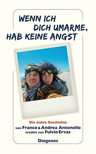 Amazon It Wenn Ich Dich Umarme Hab Keine Angst Die Wahre Geschichte Von Franco Und Andrea Antonello Erzahlt Von Fulvio Ervas Libri In Altre Lingue