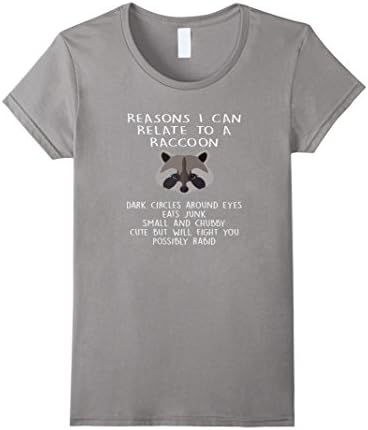 Women's Funny Raccoon Reasons I Can Relate To A Raccoon T-shirt Medium Slate