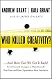 Who Killed Creativity: ...And How Do We Get It Back