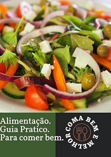 Livro Alimentação Saudável: Guia Prático para uma Vida Melhor: Guia Prático para uma Vida Melhor