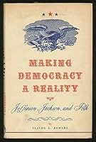 Making Democracy a Reality: Jefferson, Jackson, and Polk B000L54N2A Book Cover