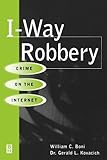 I-Way Robbery: Crime on the Internet by 