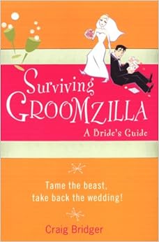 Surviving Groomzilla Craig Bridger 9780806530000 Amazon