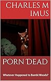 Porn Dead: Whatever Happened to Bambi Woods?