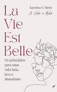 Livro La Vie Est Belle: Os princípios para uma vida bela, leve e abundante