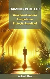 Livro Caminhos de Luz: Guia para Limpeza Energética e Proteção Espiritual