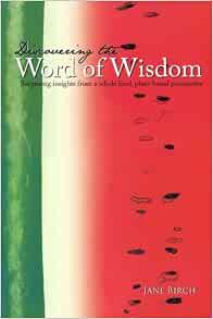 Discovering The Word Of Wisdom Surprising Insights From A Whole Food Plant Based Perspective Birch Jane 9781493684960 Amazon Com Books