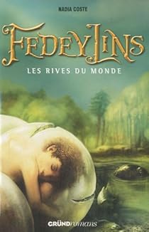 Fedeylins Tome 1 Les Rives Du Monde Nadia Coste Babelio Fedeylins Tome 1 Les Rives Du Monde Nadia Coste Babelio