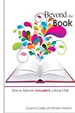 Beyond the Book: How to Start or Jumpstart a Book Club by Suzanne Colley, Kathleen Marsan