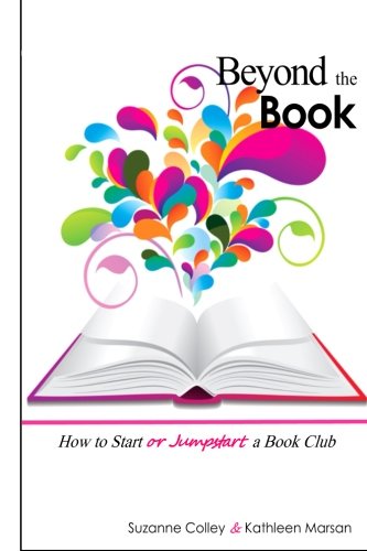 Beyond the Book: How to Start or Jumpstart a Book Club by Suzanne Colley, Kathleen Marsan