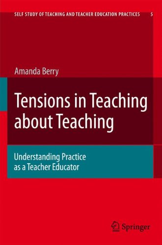 Download Tensions in Teaching about Teaching: Understanding Practice as a Teacher Educator (Self-Study of Teaching and Teacher Education Practices) Download Tensions in Teaching about Teaching: Understanding Practice as a Teacher Educator (Self-Study of Teaching and Teacher Education Practices)
