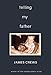 Telling My Father (Cowles Poetry Prize Winner) by 
