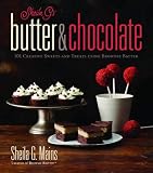Sheila G's Butter & Chocolate: 101 Creative Sweets and Treats Using Brownie Batter by Sheila G. Mains