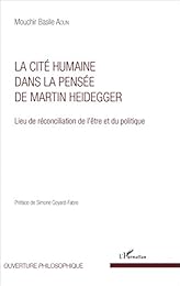 La  cité humaine dans la pensée de Martin Heidegger