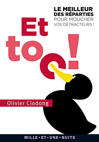 Et Toc Le Meilleur Des Réparties Pour Moucher Les - 