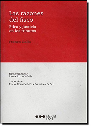 LAS RAZONES DEL FISCO. ETICA Y JUSTICIA EN LOS TRIBUTOS