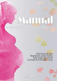 Livro MANUAL DE SEMIOLOGIA GINECOLÓGICA E OBSTÉTRICA