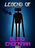 Legend Of the Blind Enderman (Part 1):  From The End To The Overworld (ENDVENTURES SERIES Book 18)