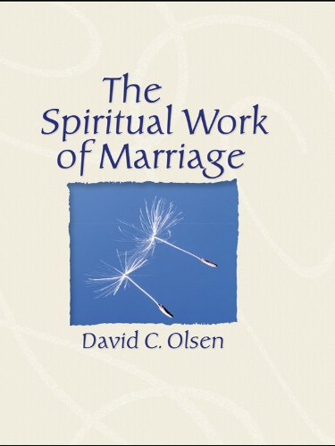 The Spiritual Work of Marriage by David C. Olsen
