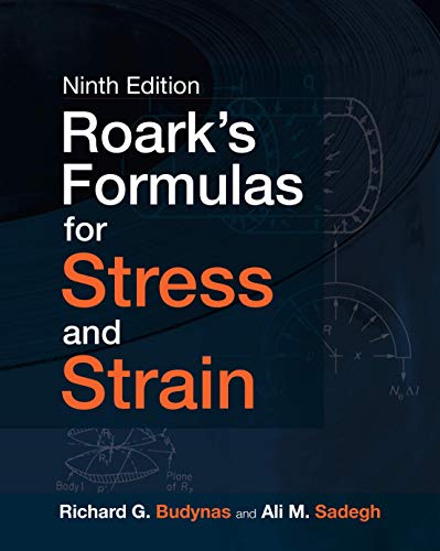 Roark's Formulas for Stress and Strain, 9E