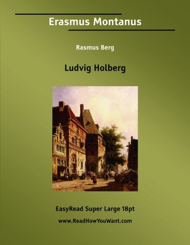 Erasmus Montanus Rasmus Berg [EasyRead Super Large 18pt Edition]