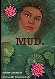 MUD by Shauntia Cunningham, Cristina Andrade