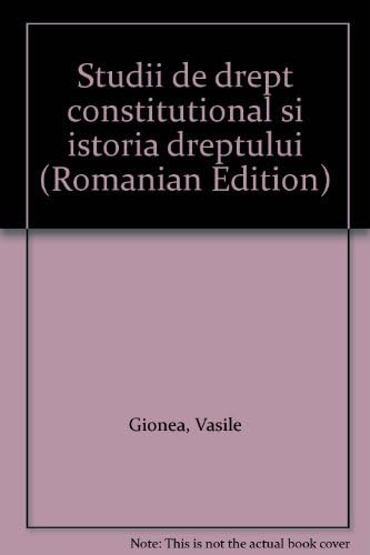 Studii de drept constituțional și istoria dreptului (Romanian Edition) (Romanian) Unknown Binding – 1993