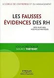 Les fausses évidences des rh: Défis, ruptures, nouvelles pratiques. (Cercle de l'entreprise) (French Edition) by