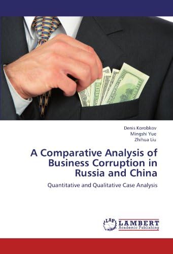A Comparative Analysis of Business Corruption in Russia and China: Quantitative and Qualitative Case Analysis