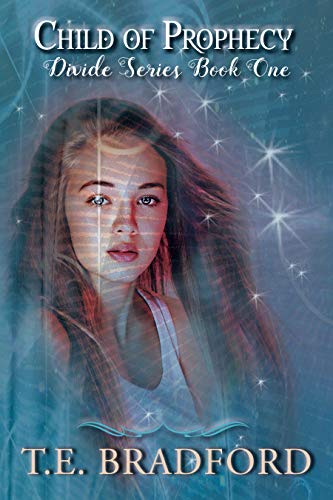Child of Prophecy (Divide Series Book 1) by T. E. Bradford