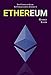 ETHEREUM: The Complete Guide To Understanding Ethereum