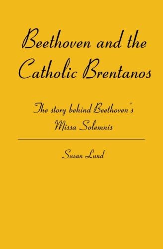 Beethoven and the Catholic Brentanos: The story behind Beethoven's Missa Solemnis