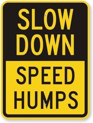 Slow Down - Speed Humps, Engineer Grade Reflective Aluminum Sign, 80 mil, 18 High X 12 Wide Inch
