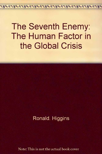 The seventh enemy: The human factor in the global crisis