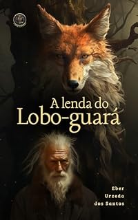 Livro A lenda do lobo-guará: Folclores de Santo Antônio das Grimpas