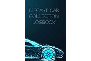 Diecast Car Collection Logbook: keep Track of all your Toy Model Cars & Trucks / Collector's Catalog & Album including Notes/