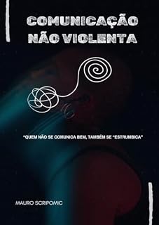 Livro Comunicação Não Violenta: Quem não se comunica bem, também se "estrumbica"
