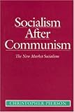 Socialism after Communism : The New Market Socialism, Pierson, Christopher, 0271014784