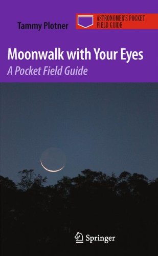 Moonwalk with Your Eyes: A Pocket Field Guide (Astronomer's Pocket Field Guide)