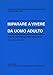 Imparare a vivere da uomo adulto. Note di metodologia dell'educazione - Lorenzo Macario