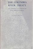 The Columbia River Treaty : The Economics of an International River Basin Development, Krutilla, John V., 0801803500