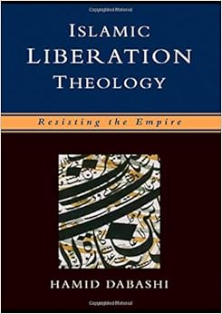 Islamic Liberation Theology: Resisting the Empire