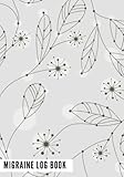 Migraine Log Book: Grey Floral Headache Pain Daily Tracking | Monitoring & Management For Chronic He by Signature Planner Journals