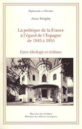 La  politique de la France à l'égard de l'Espagne de 1945 à 1955