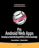 Pro Android Web Apps: Develop for Android using HTML5, CSS3 & JavaScript (Books for Professionals by Pro Android Web Apps: Develop for Android using HTML5, CSS3 & JavaScript (Books for Professionals by